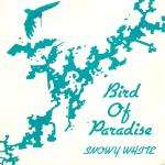 SNOWY WHITE - Bird Of Paradise - 45T (SP 2 titres)