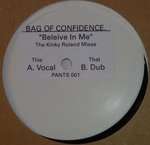 BAG OF CONFIDENCE - Believe In Me (The Kinky Roland Mixes) - 12 inch 45 rpm