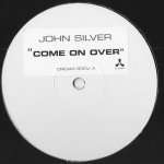 JOHN SILVER - Come On Over - 12 inch 45 rpm