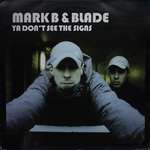 MARK B & BLADE - Ya Don't See The Signs - 12 inch 45 rpm