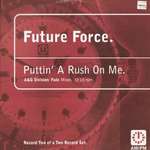 FUTURE FORCE - Puttin' A Rush On Me - 12 inch 45 rpm
