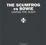 SCUMFROG, THE & DAVID BOWIE - Loving The Alien - Disque Maxi 45T