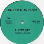 CLOSER THAN CLOSE - A New Life - 12 inch 45 rpm