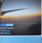 EYES CREAM - Fly Away (Bye Bye) - 12 inch 45 rpm