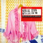 SERIAL DIVA - Gotta Love For You - 12 inch 45 rpm