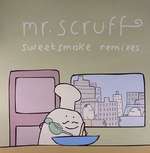 MR. SCRUFF - Sweetsmoke (Remixes) - Disque Maxi 45T