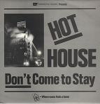 HOT HOUSE - Don't Come To Stay - 12 inch 45 rpm
