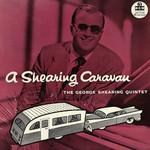 THE GEORGE SHEARING QUINTET - A Shearing Caravan - Disque 33T