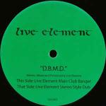 LIVE ELEMENT - D.B.M.D. - 12 inch 45 rpm