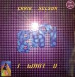 CRAIG NELSON & GIFT - I Want U - 12 inch 45 rpm