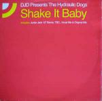 DJD & THE HYDRAULIC DOGS - Shake It Baby - 12 inch 45 rpm