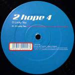 2 HOPE 4 - O Lucky You / Wake Up Boo - 12 inch 45 rpm