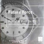 FUTURE FORCE - Puttin' A Rush On Me - 12 inch 45 rpm