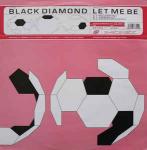 BLACK DIAMOND - Let Me Be - 12 inch 45 rpm