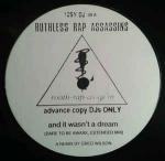 RUTHLESS RAP ASSASSINS - And It Wasn't A Dream - 12 inch 45 rpm