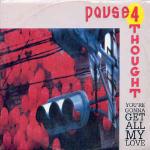 PAUSE 4 THOUGHT - You're Gonna Get All My Love - 12 inch 45 rpm