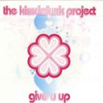 THE KISSDAFUNK PROJECT - Give U Up - 12 inch 45 rpm