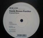 SANDY BROWN PARCKER - 4 Your Love - 12 inch 45 rpm