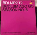 BEDLAM AGO GO - Season No. 5 - 12 inch 45 rpm x 2