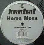 HOME ALONE - Gimme Your  Love - Disque Maxi 45T