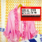SERIAL DIVA - Gotta Love For You - 12 inch 45 rpm