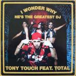 TONY TOUCH & TOTAL - I Wonder Why? (He's The Greatest DJ) - 12 inch 45 rpm