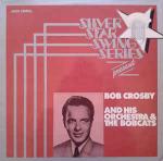 BOB CROSBY AND THE BOB CATS - Silver Star Swing Series Presents Bob Crosby And His Orchestra - Disque 33T