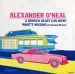 ALEXANDER O'NEAL - A Broken Heart Can Mend / What's Missing (Extended Remix) - 12 inch 45 rpm