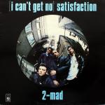 2-MAD - (I Can't Get No) Satisfaction - 12 inch 45 rpm