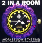 2 IN A ROOM - Ahora Es (Now Is The Time) - 12 inch 45 rpm