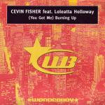 CEVIN FISHER & LOLEATTA HOLLOWAY - (You Got Me) Burning Up - 12 inch 45 rpm