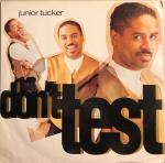 JUNIOR TUCKER - Don't Test - 12 inch 45 rpm