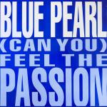BLUE PEARL - (Can You) Feel The Passion - 12 inch 45 rpm