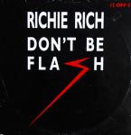 RICHIE RICH - Don't Be Flash - Disque Maxi 45T