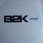B2K - Uh Huh - Disque Maxi 45T