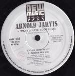 ARNOLD JARVIS - I Want 2 Have Your Love - 12 inch 45 rpm