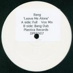 BANG - Leave Me Alone - 12 inch 45 rpm