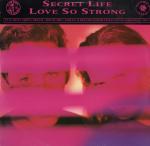 SECRET LIFE - Love So Strong - Disque Maxi 45T
