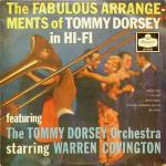 TOMMY DORSEY ORCHESTRA & WARREN COVINGTON - The Fabulous Arrangements Of Tommy Dorsey In Hi-Fi - Disque 33T