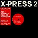 X-press 2 - Muzikium - Tom Stephan Remixes