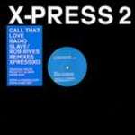 X-PRESS 2 - Call That Love - 12 inch 45 rpm