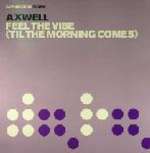 AXWELL - Feel The Vibe (Til The Morning Comes) - 12 inch 45 rpm