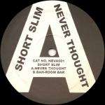 SHORT SLIM - Never Thought - Disque Maxi 45T