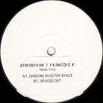 ATMOSFEAR & FRANÃ§OIS KEVORKIAN - Dancing In Outer Space - Maxi 45T