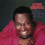 Forever, For Always, For Love - Luther Vandross