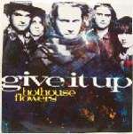 Give It Up - Hothouse Flowers