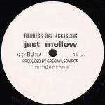 RUTHLESS RAP ASSASSINS - Just Mellow - 12 inch 45 rpm