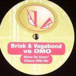 BRISK&V.A.G.A.B.O.N.D. & DMO - Never Be Alone / Dance With Me - Maxi 45T