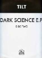 Tilt - Dark Science E.p. Disc Two