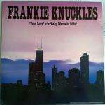 Frankie Knuckles - Your Love / Baby Wants To Ride